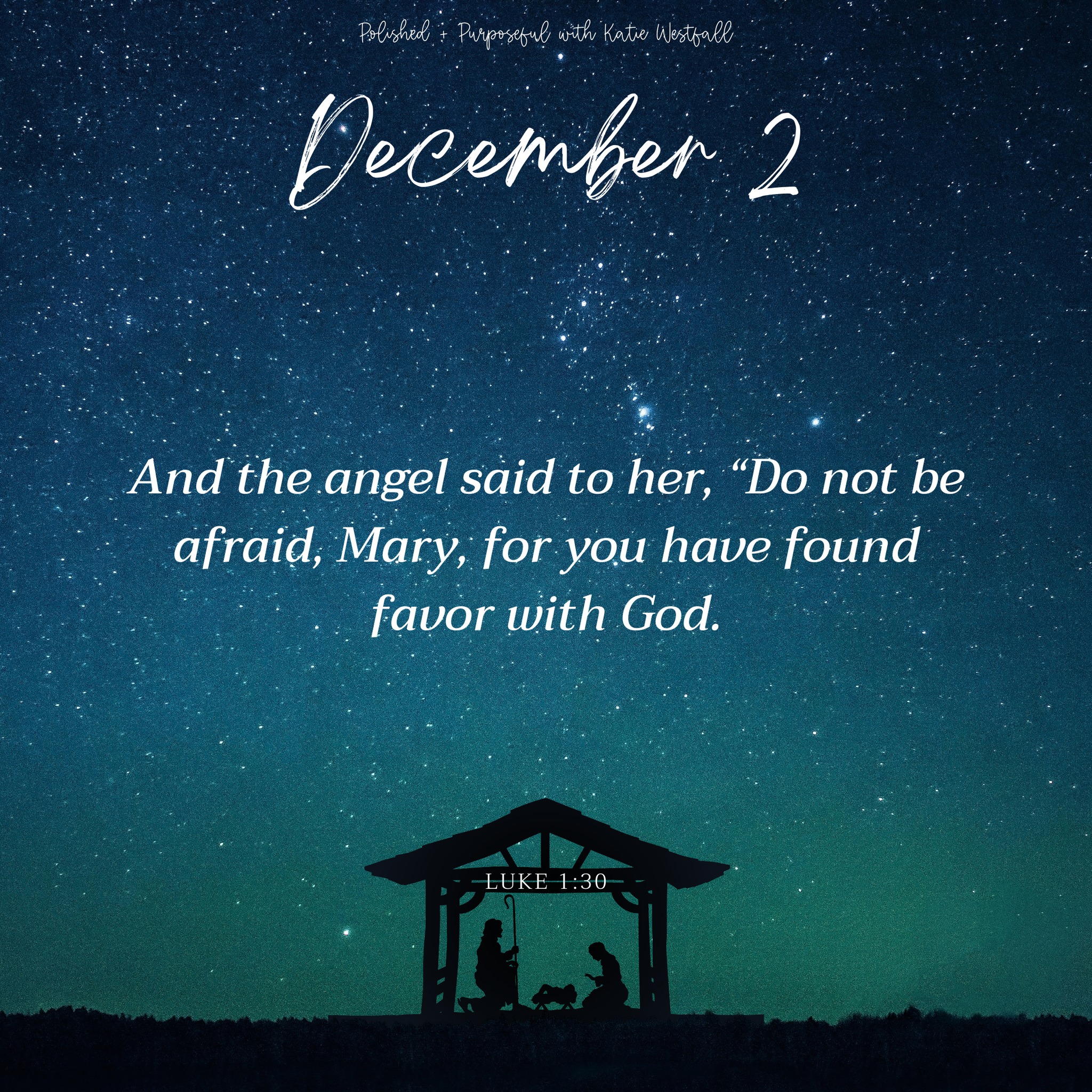 And the angel said to her, “Do not be afraid, Mary, for you have found favor with God.”